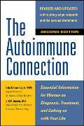 The Autoimmune Connection: Essential Information for Women on Diagnosis, Treatment, and Getting on with Your Life