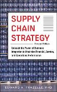 Supply Chain Strategy, Second Edition: Unleash the Power of Business Integration to Maximize Financial, Service, and Operations Performance