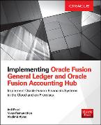 Implementing Oracle Fusion General Ledger and Oracle Fusion Accounting Hub