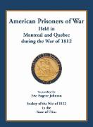 American Prisoners of War Held in Montreal and Quebec During the War of 1812