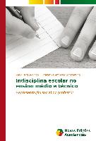 Indisciplina escolar no ensino médio e técnico