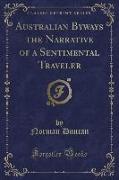 Australian Byways the Narrative of a Sentimental Traveler (Classic Reprint)