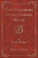 Our Neighbors in the Corner House (Classic Reprint)