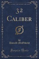 32 Caliber (Classic Reprint)