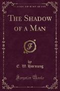 The Shadow of a Man (Classic Reprint)