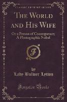 The World and His Wife, or a Person of Consequence, Vol. 3 of 3