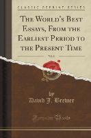 The World's Best Essays, From the Earliest Period to the Present Time, Vol. 8 (Classic Reprint)