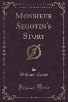 Monsieur Segotin's Story (Classic Reprint)