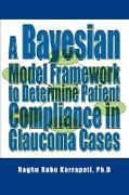 A Bayesian Model Framework to Determine Patient Compliance in Glaucoma Cases