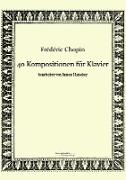 40 Kompositionen für Klavier von Frédéric Chopin