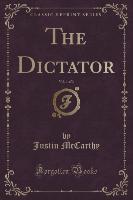 The Dictator, Vol. 1 of 3 (Classic Reprint)