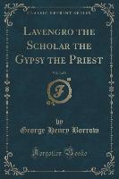 Lavengro the Scholar the Gypsy the Priest, Vol. 3 of 3 (Classic Reprint)