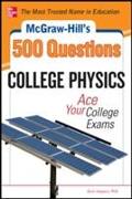 McGraw-Hill's 500 College Physics Questions: Ace Your College Exams