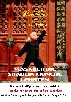 Was mich die Shaolin-Mönche lehrten