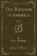 The Refugee in America, Vol. 1 of 3: A Novel (Classic Reprint)