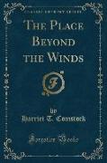 The Place Beyond the Winds (Classic Reprint)