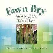 Fawn Bry: An Allegorical Tale of Loss