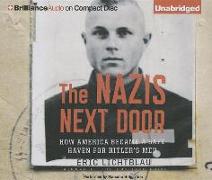 The Nazis Next Door: How America Became a Safe Haven for Hitler's Men