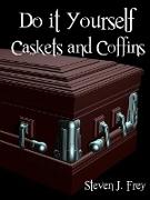 Do It Yourself Caskets and Coffins