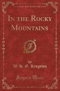 In the Rocky Mountains (Classic Reprint)