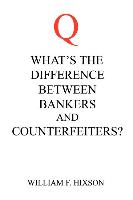 What's the Difference Between Bankers and Counterfeiters?