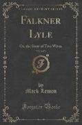 Falkner Lyle, Vol. 2 of 3