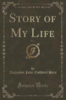 Story of My Life, Vol. 1 (Classic Reprint)