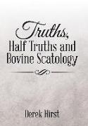 Truths, Half Truths and Bovine Scatology