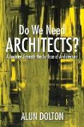 Do We Need Architects?