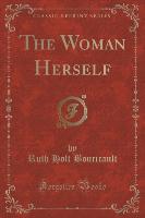 The Woman Herself (Classic Reprint)