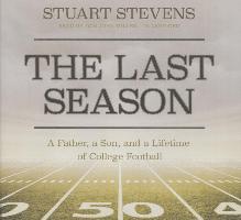 The Last Season: A Father, a Son, and a Lifetime of College Football