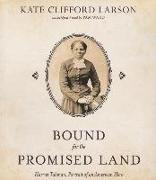 Bound for the Promised Land: Harriet Tubman, Portrait of an American Hero