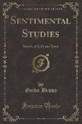 Sentimental Studies: Stories of Life and Love (Classic Reprint)