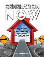 Generation Now Recruiting, Training and Retaining Millennials as Realtors and as Clients