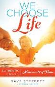 We Choose Life: Authentic Stories, Movements of Hope