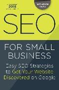 Seo for Small Business: Easy Seo Strategies to Get Your Website Discovered on Google