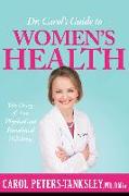 Dr. Carol's Guide to Women's Health: Take Charge of Your Physical and Emotional Well-Being