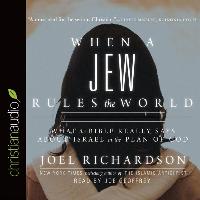 When a Jew Rules the World: What the Bible Really Says about Israel in the Plan of God