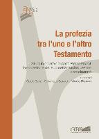 La Profezia Tra L'Uno E L'Altro Testamento: Studi in Onore del Prof. Pietro Bovati in Occasione del Suo Settantacinquesimo Compleanno