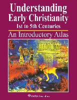 Understanding Early Christianity: 1st to 5th Centuries: An Introductory Atlas