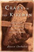 Crazy in the Kitchen: Foods, Feuds, and Forgiveness in an Italian American Family