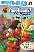 Good Luck!: A St. Patrick's Day Story (Ready-To-Read Pre-Level 1)