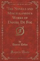 The Novels and Miscellaneous Works of Daniel De Foe, Vol. 14 (Classic Reprint)