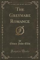 The Greymare Romance (Classic Reprint)