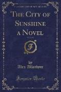 The City of Sunshine a Novel, Vol. 2 of 3 (Classic Reprint)