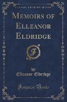 Memoirs of Elleanor Eldridge (Classic Reprint)