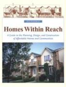 Homes Within Reach: A Guide to the Planning, Design, and Construction of Affordable Homes and Communities