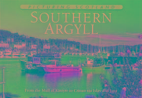 Southern Argyll: Picturing Scotland