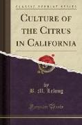 Culture of the Citrus in California (Classic Reprint)