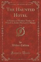 The Haunted Hotel, a Mystery of Modern Venice, Vol. 2 of 2